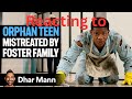 Reacting to ORPHAN TEEN Mistreated By Foster Family by Dhar Mann Studios
