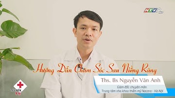 Hướng dẫn chăm sóc sau niềng răng | Bác Sĩ Của Bạn || 2022