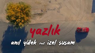 Anıl Yülek - Yazlık feat. İzel Susam (Official Video)
