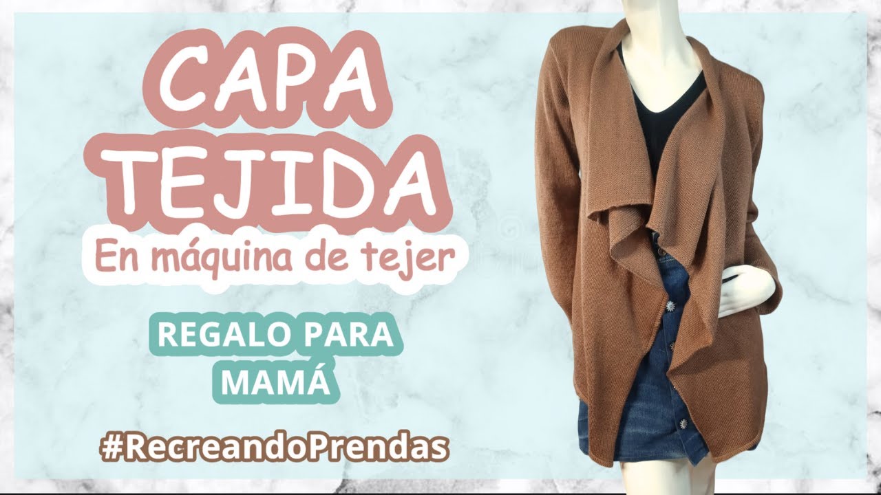 ¿Cómo tejer una CAPA PARA MAMÁ en máquina de tejer? #RecreandoPrendas | Comfy Tejidos
