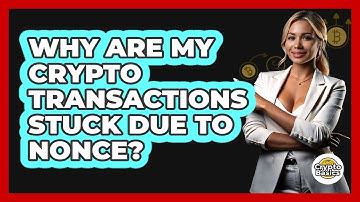 Why Are My Crypto Transactions Stuck Due To Nonce? - CryptoBasics360.com