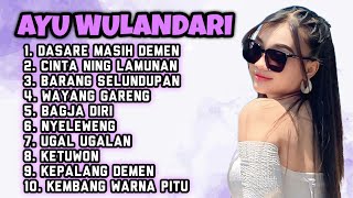FULL ALBUM TERBARU 2026 AYU WULANDARI DASARE MASIH DEMEN - CINTA NING LAMUNAN - BARANG SELUNDUPAN