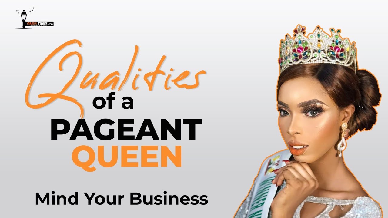 Qualities Of A Pageant Queen Youtube