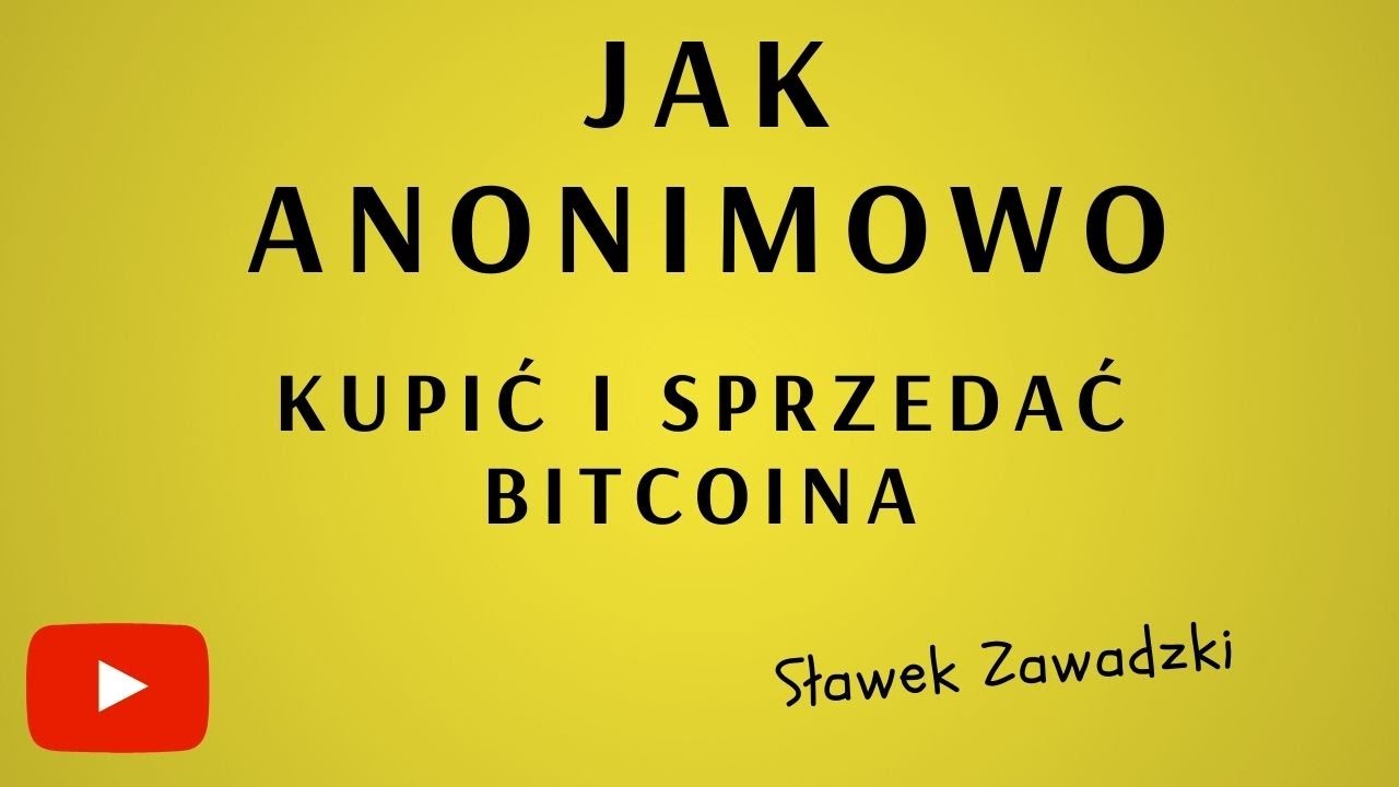 Jak ANONIMOWO kupić oraz sprzedać BITCOINA