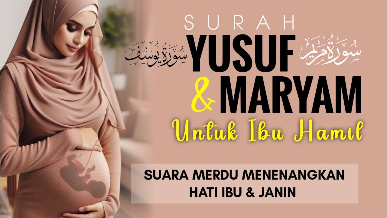 Surat Maryam dan Yusuf untuk Ibu Hamil Agar Janin Sehat Cerdas Merdu Full Teks Arab Latin