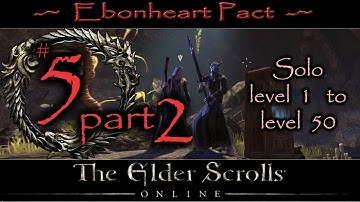 DCPP - Elder Scrolls Online Part 5 episode 2 Ebonheart Pact Solo Level 1 to 50