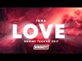INNA Love Rommy Techno Edit 