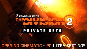 THE DIVISION 2 | Private Beta | Opening Cinematic | PC ULTRA SETTINGS
