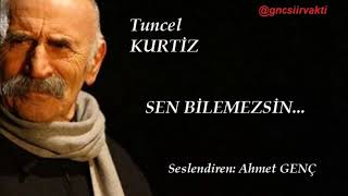 SEN BİLEMEZSİN...// ŞİİR // Seslendiren: Ahmet GENÇ