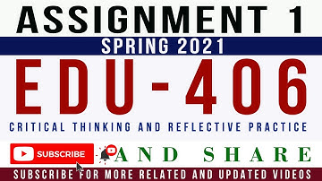 EDU406 Assignment 1 Solution Spring 2021 | EDU406 – Critical Thinking and Reflective Practice