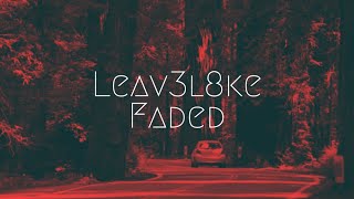 Leav3l8ke - Faded | Extended Remix