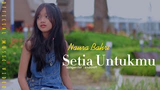 SETIA UNTUKMU - NAURA  BAHRI