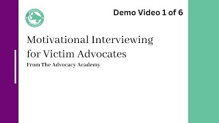 Motivational Interviewing for Victim Advocates Demo 1 of 6