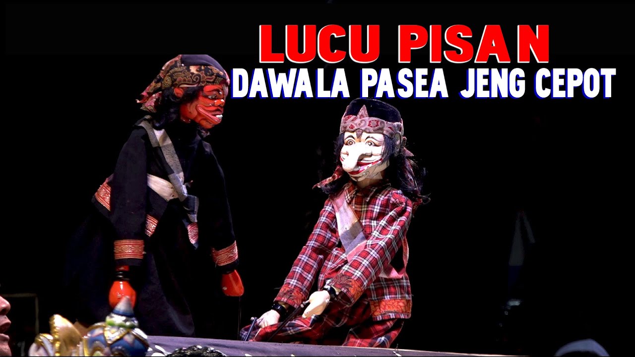 LUCU PISAN   DAWALA PASEA   JENG CEPOT DALANG H DADAN SUNANDAR SUNARYA