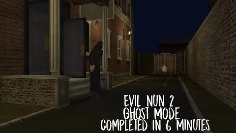 Evil Nun 2 In Ghost Mode Completed In 6 Minutes