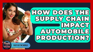 How Does The Supply Chain Impact Automobile Production? - Firsts of the World