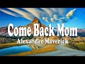 Come Back Mom - Alexander Maverick