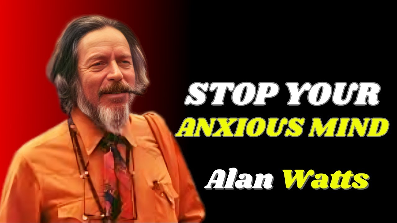 How to Win the War Inside Your Anxious Mind | Alan Watts
