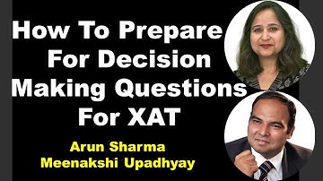 How To Prepare For Decision Making Questions For XAT | Arun Sharma | Meenakshi Upadhyay