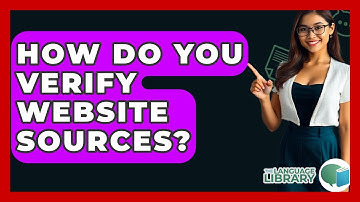 How Do You Verify Website Sources? - The Language Library