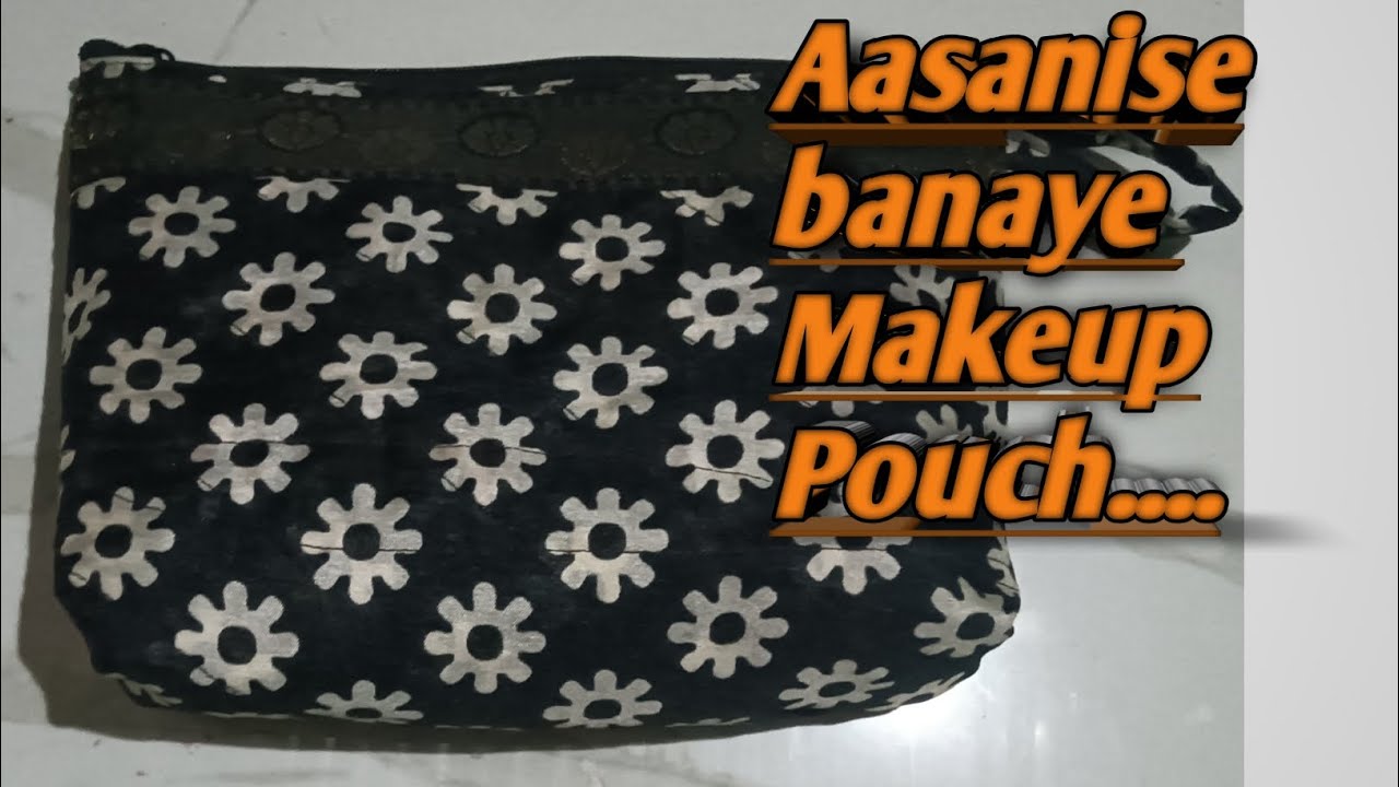 Aasanise banaye Makeup Pouch...