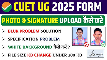 CUET UG 2025 Photo & Signature Upload Problem Solved 😍||CUET 2025 Blur Photo And Signature Problem
