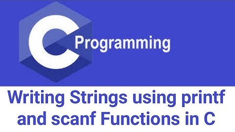 Writing Strings using printf and scanf Functions in C | C programming tutorial for beginners #7