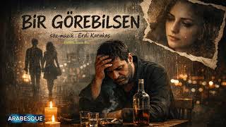 Bi̇r Görebi̇lsen [Arabesque]