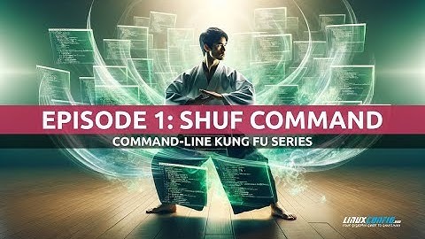 Mastering Command-Line Kung Fu: Essential shuf Techniques | LinuxConfig.org Series