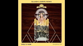 Dole & Kom - Phara Oh (Sllash & Doppe Remix)
