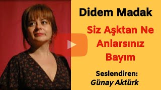 DİDEM MADAK - SİZ AŞKTAN NE ANLARSINIZ BAYIM (Aşk Şiirleri) Günay Aktürk Resimi