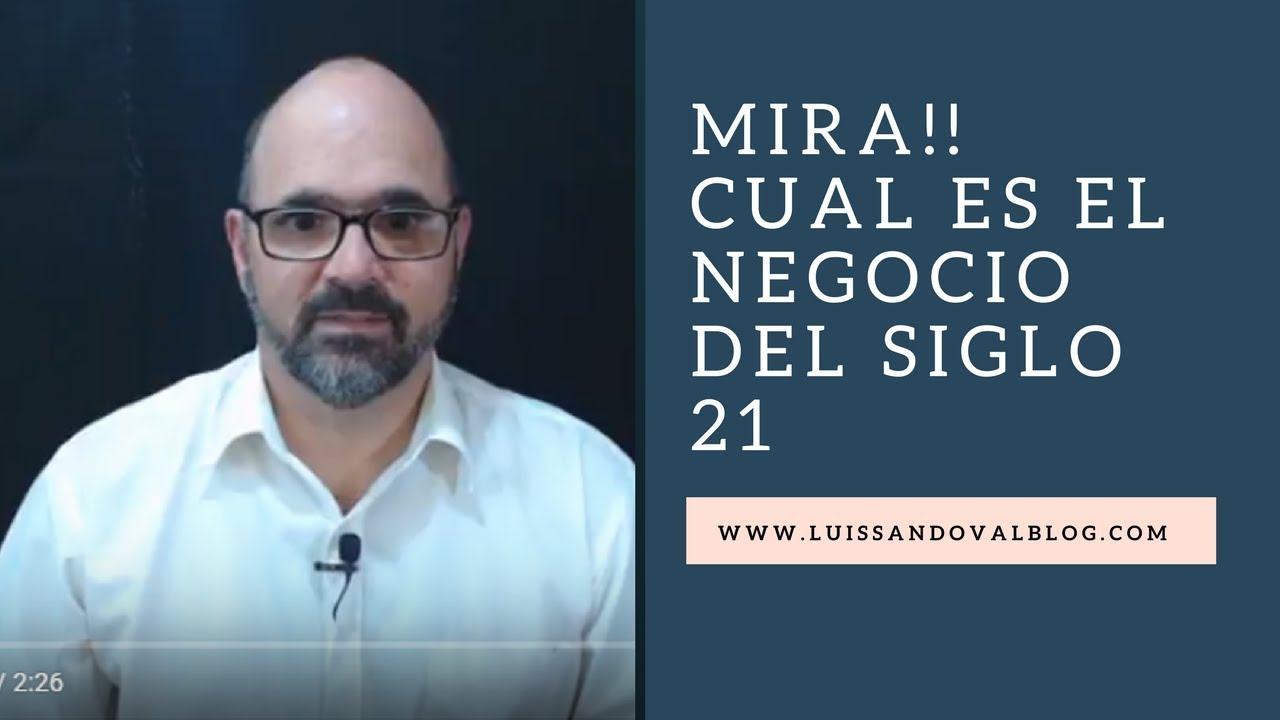 Mira!! Cual Es El Negocio Del Siglo 21 - YouTube