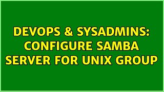 DevOps & SysAdmins: Configure samba server for Unix group Profile
