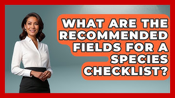 What Are the Recommended Fields for a Species Checklist? | Bird Watching Diaries