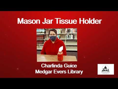 Mason Jar Tissue Holder Craft Virtual Program by Medgar Evers Library - December 17, 2020