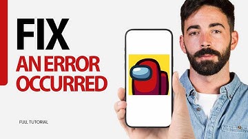 How To Fix An Error Occurred On Among Us Game App 2024