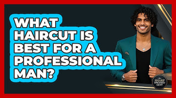 What Haircut Is Best For A Professional Man?