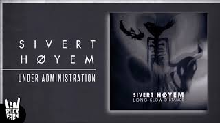 Sivert Høyem - Under Administration