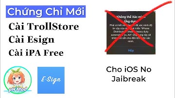 ! Chứng Chỉ Mới ! Cài Esign, Cài iPA, Cài Trollstore Link Cài Trực Tiếp Cho iOS No Jaibreak - pH Mod
