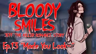 Bloody Smiles A Jeff The Killer Romance Story - Ep.13 Made You Look