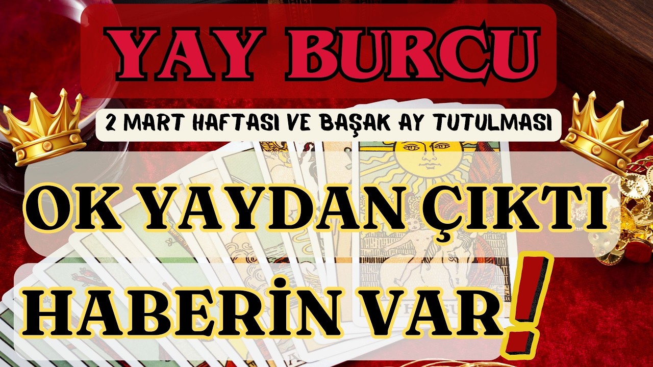 YAY BURCU 👑 OK YAYDAN ÇIKTI❗HABERİN GELİYOR❗ 🌕 2 MART HAFTASI VE BAŞAK AY TUTULMASI 🌕