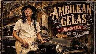 *🎸 AMBILKAN GELAS – SHAGGYDOG | BLUES VERSION by THELINK 🎸**