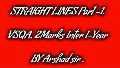 STRAIGHT LINES PART- 1 VSAQ INTER I-YEAR BY ARSHAD SIR