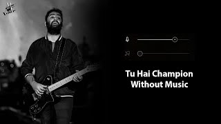 Tu Hai Champion (Without Music Vocals Only) | Arijit Singh | Chandu Champion | Now Vocals
