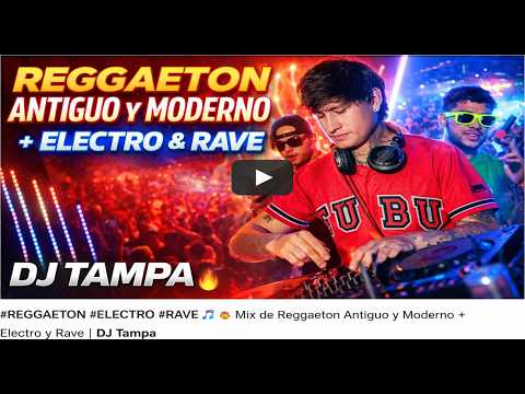 REGGAETON ANTIGUO vs MODERNO + ELECTRO \u0026 RAVE 🔥 | MIX 2026 | DJ TAMPA