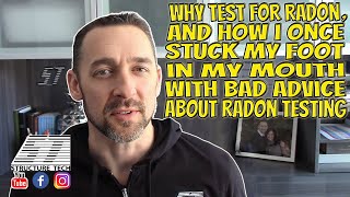 Why test for radon, and how I once stuck my foot in my mouth with bad advice about radon testing