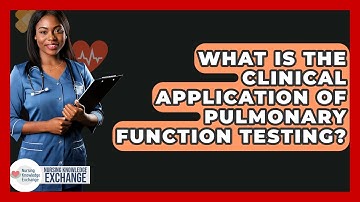 What Is The Clinical Application Of Pulmonary Function Testing? - Nursing Knowledge Exchange
