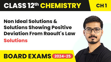 Non Ideal Solutions & Solutions Showing Positive Deviation From Raoult