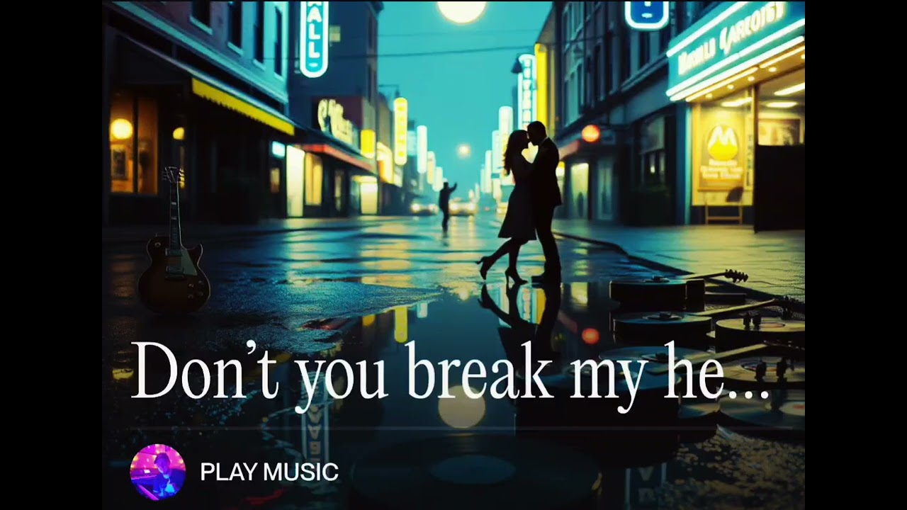 Don’t you break my heart tonight