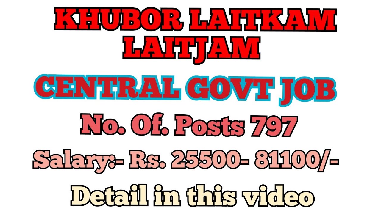 KHUBOR LAITKAM LAITJAM CENTRAL GOVERNMENT JOB Salary Rs 25500 khubor-laitkam-laitjam-central-government-job-salary-rs-25500